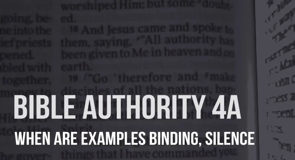 Bible Authority (4a): When Are Examples Binding, Silence, Expediency Image