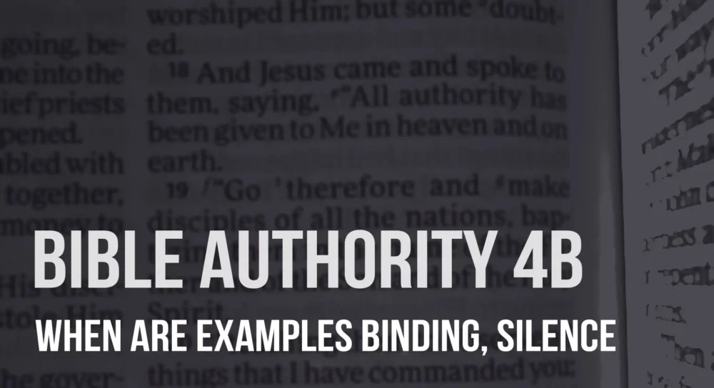 Bible Authority (4b): When Are Examples Binding, Silence, Expediency Image