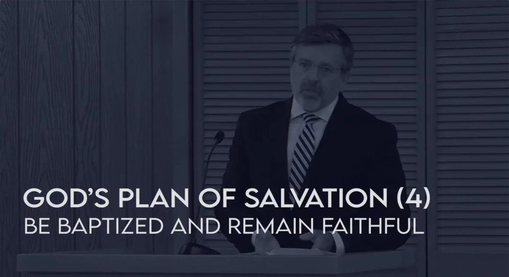 God's Plan of Salvation (4): Be Baptized and Remain Faithful Image