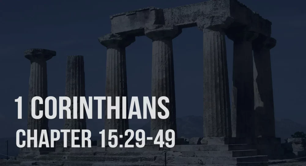 1 Corinthians 15:29-49 | Consequences and The New Body Image