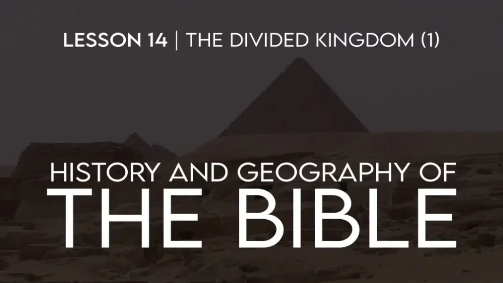 History and Geography of The Bible (14): Divided Kingdom (1) Image