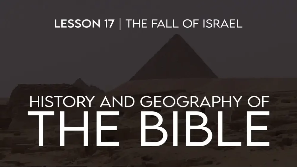 History and Geography of the Bible (17): Fall of Israel Image