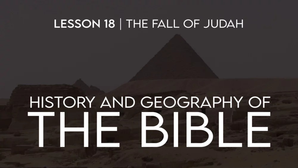 History and Geography of the Bible (18): Fall of Judah Image