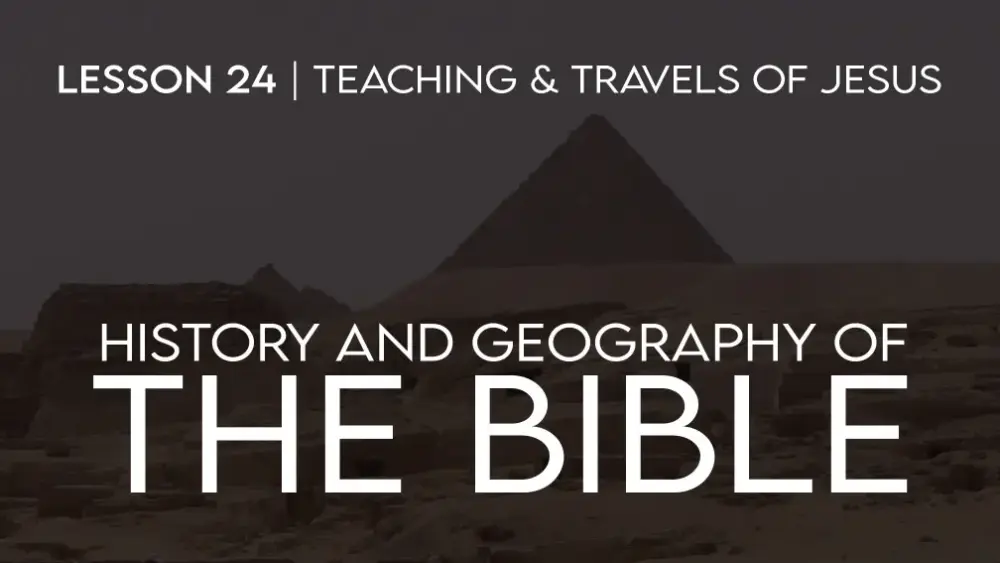 History and Geography of the Bible (24): Jesus' Teaching and Travels Image