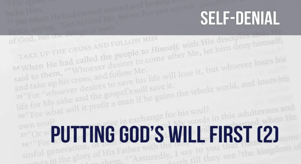 Learning To Deny Self (4): Putting God's Will First (part 2) Image
