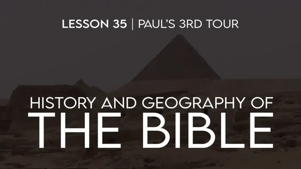 History and Geography of The Bible (35): Paul’s 3rd Preaching Tour (part 1) Image