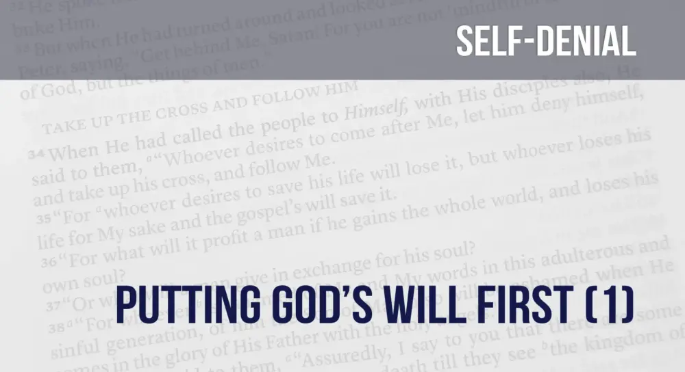 Learning To Deny Self (3): Putting God's Will First (part 1) Image