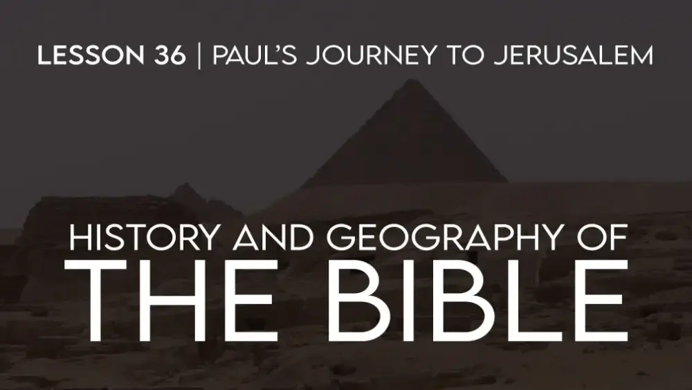 History and Geography of The Bible (36): Paul's Journey To Jerusalem Image