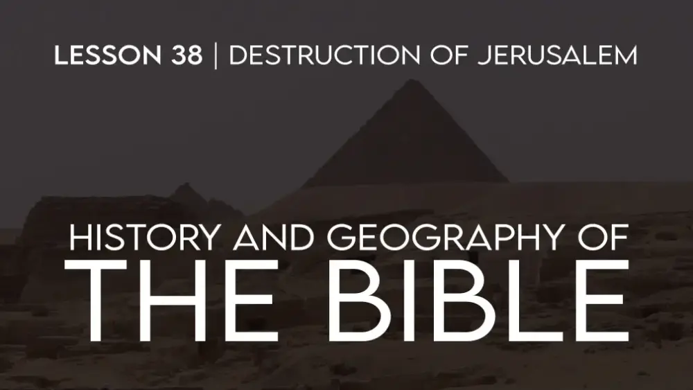 History and Geography of The Bible (38): Destruction of Jerusalem Image