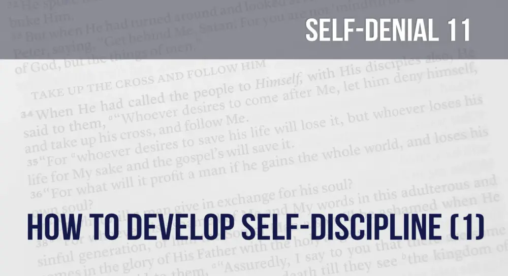 Learning To Deny Self (11): How To Develop Self-Discipline (part 1) Image