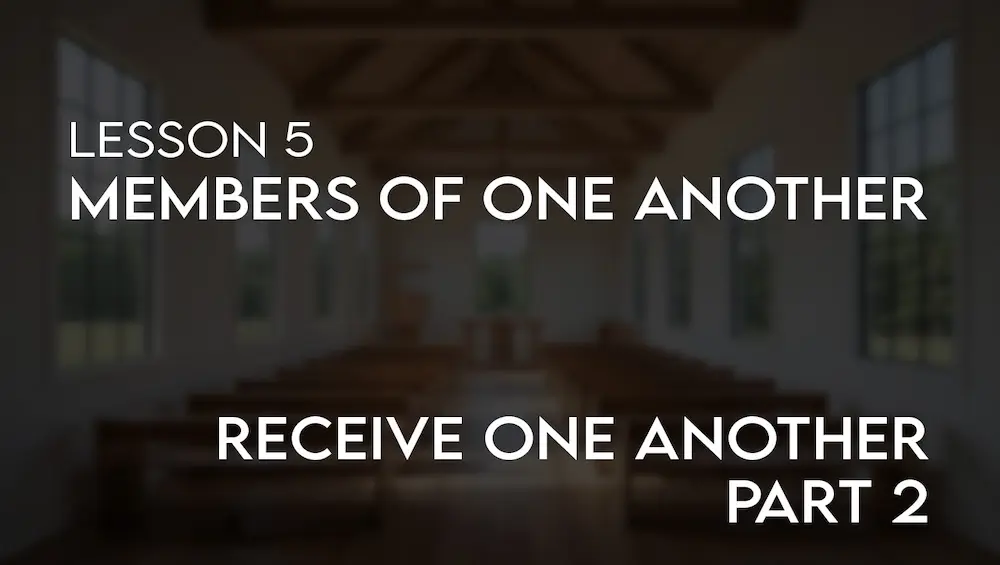 Members of One Another (5): Receive One Another (part 2) Image