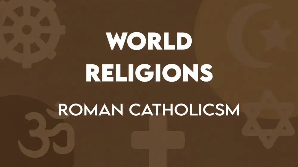 World Religions (3b): Roman Catholicism (part 2) Image
